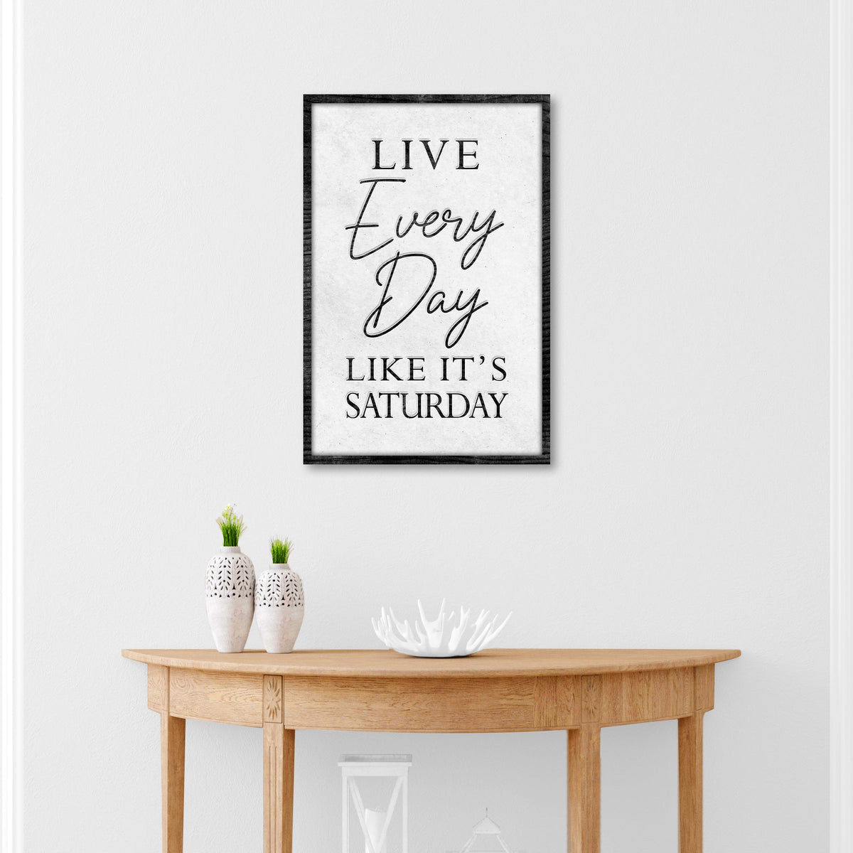 Live Every Day Like It's Saturday Sign II