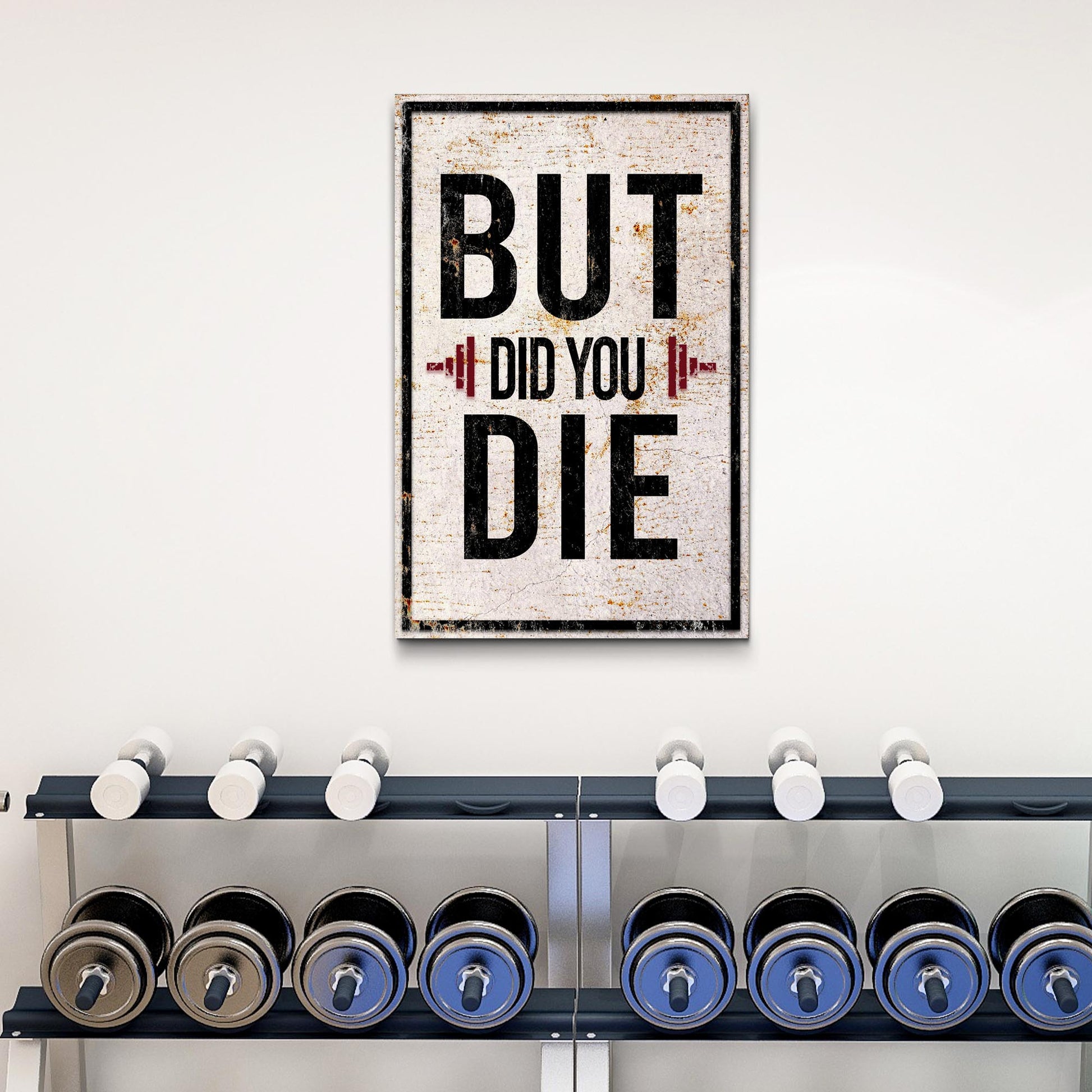 But Did You Die Gym Motivation Sign
