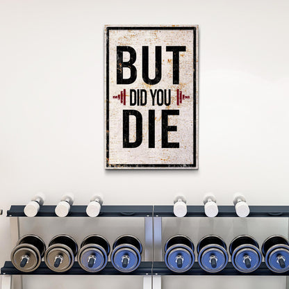 But Did You Die Gym Motivation Sign