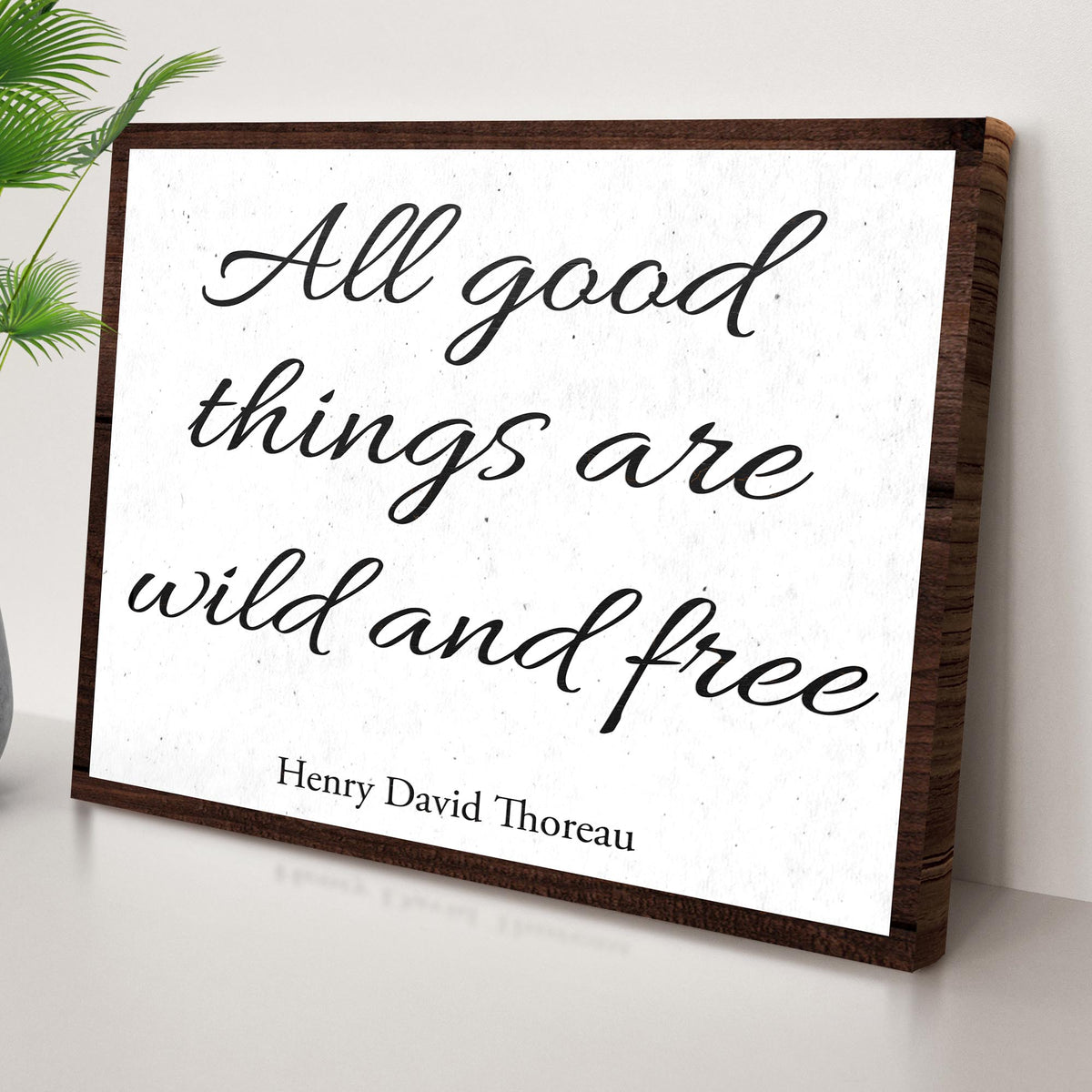 All Good Things Are Wild And Free Inspirational Sign III