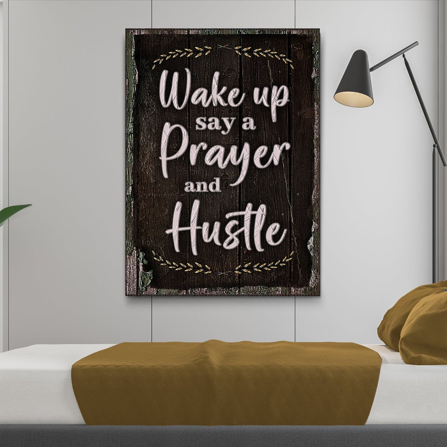Wake Up Say A Prayer And Hustle Sign II
