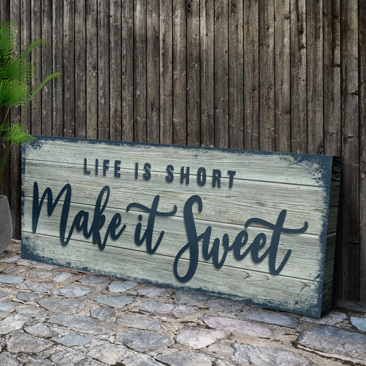 Life Is Short Make It Sweet Sign