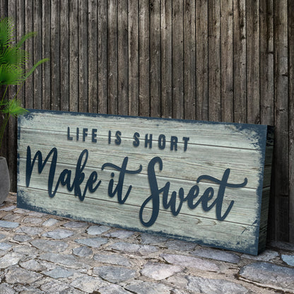 Life Is Short Make It Sweet Sign