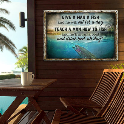 Teach A Man How To Fish And He'll Sit In A Boat And Drink Beer All Day Sign