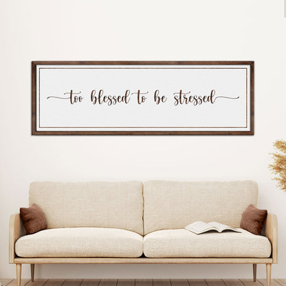 Too Blessed To Be Stressed Sign III