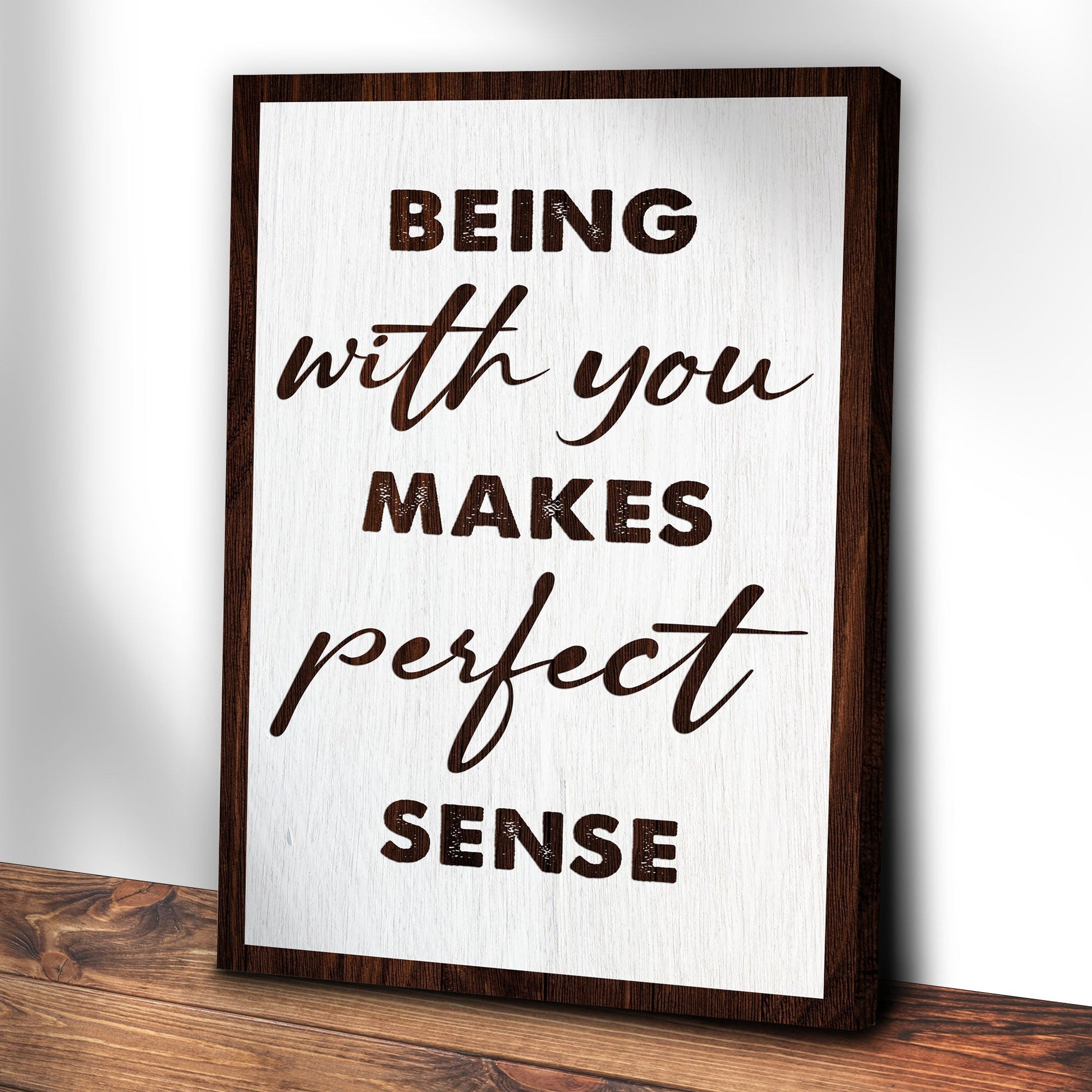 Being With You Makes Sense Sign III