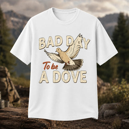 Bad Day to Be a Dove T-Shirt, Funny Dove Hunting Tee