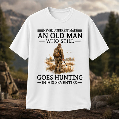Never Underestimate an Old Man Who Hunts in His Seventies T-Shirt
