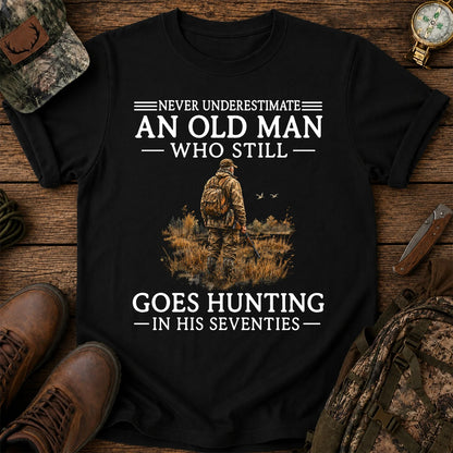 Never Underestimate an Old Man Who Hunts in His Seventies T-Shirt