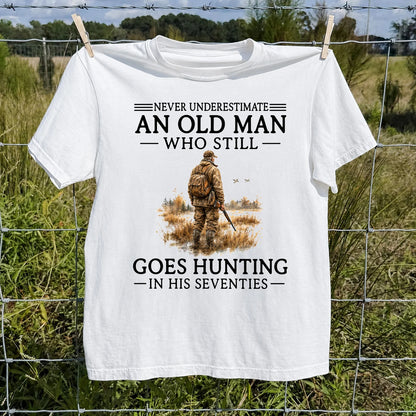 Never Underestimate an Old Man Who Hunts in His Seventies T-Shirt