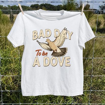 Bad Day to Be a Dove T-Shirt, Funny Dove Hunting Tee