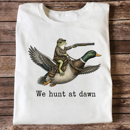We Hunt at Dawn T-Shirt, Funny Frog Duck Hunting Tee