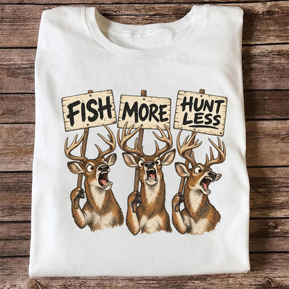 Fish More Hunt Less T-Shirt, Funny Deer Hunting Tee