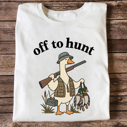Off to Hunt T-Shirt, Funny Duck Hunter Tee