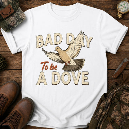 Bad Day to Be a Dove T-Shirt, Funny Dove Hunting Tee