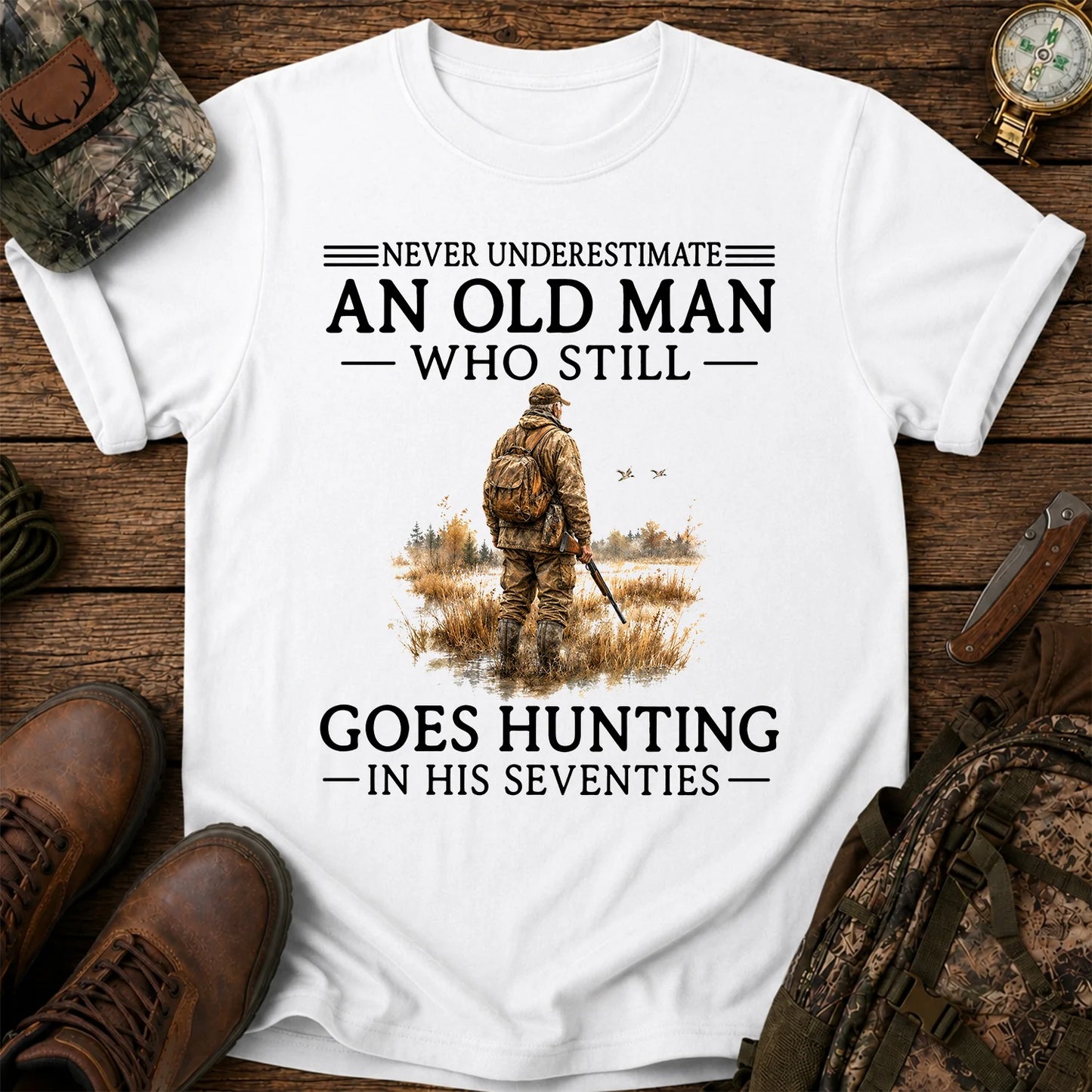 Never Underestimate an Old Man Who Hunts in His Seventies T-Shirt