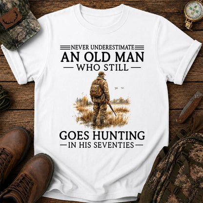 Never Underestimate an Old Man Who Hunts in His Seventies T-Shirt