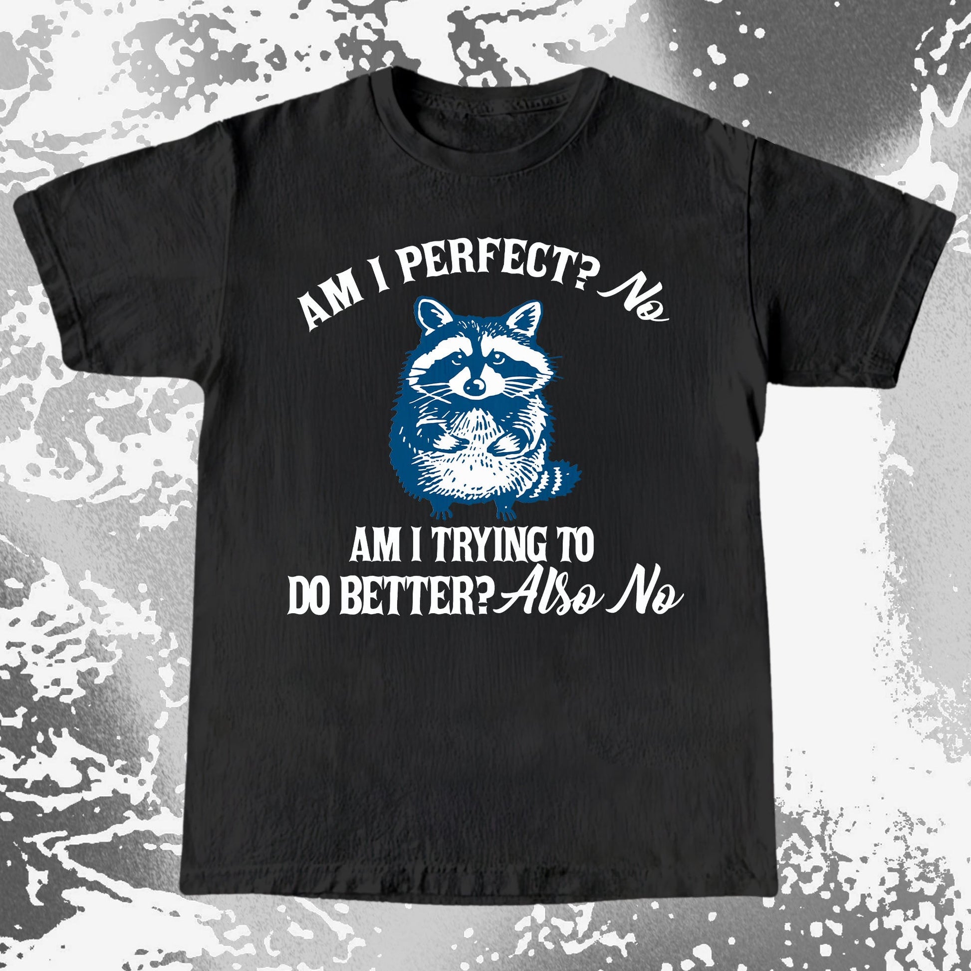 Am I Perfect? No Raccoon T-Shirt – Honest Self Awareness, funny meme tee gift (view 2)