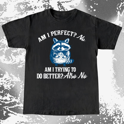 Am I Perfect? No Raccoon T-Shirt – Honest Self Awareness, funny meme tee gift (view 2)