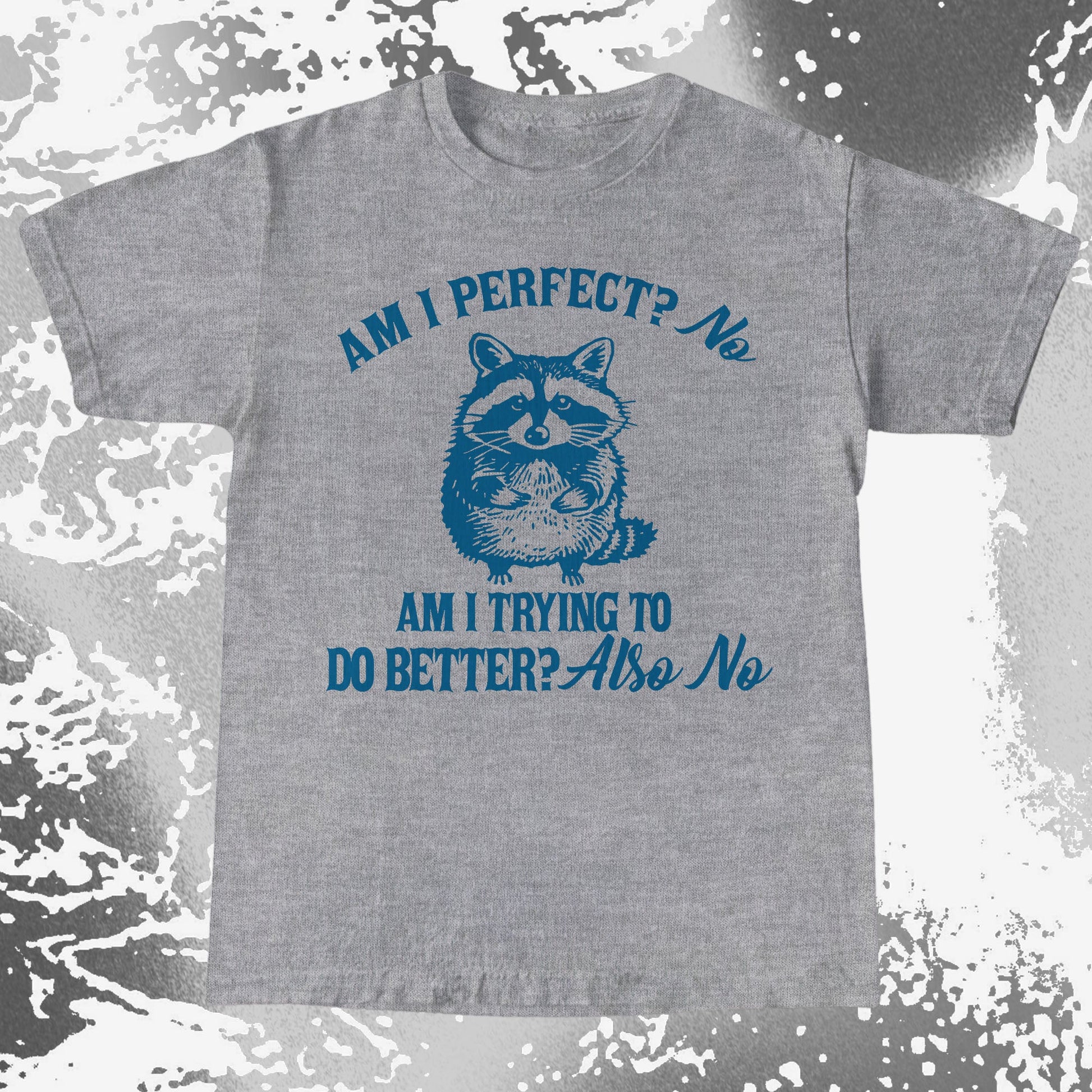 Am I Perfect? No Raccoon T-Shirt – Honest Self Awareness, funny meme tee gift (view 7)