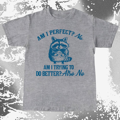 Am I Perfect? No Raccoon T-Shirt – Honest Self Awareness, funny meme tee gift (view 7)