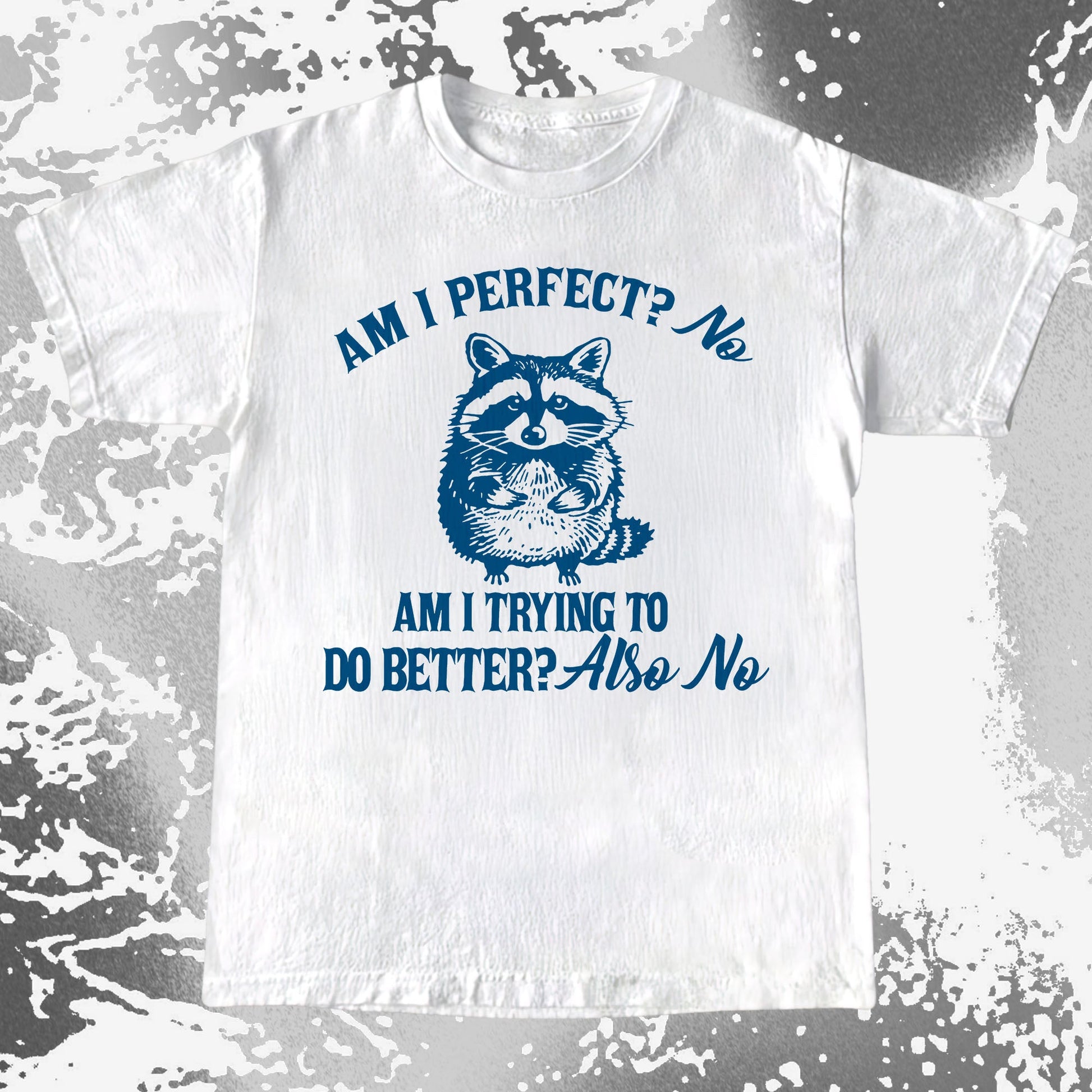 Am I Perfect? No Raccoon T-Shirt – Honest Self Awareness, funny meme tee gift (view 8)