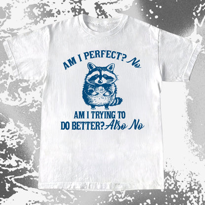Am I Perfect? No Raccoon T-Shirt – Honest Self Awareness, funny meme tee gift (view 8)