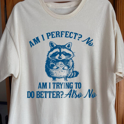 Am I Perfect? No Raccoon T-Shirt – Honest Self Awareness, funny meme tee gift