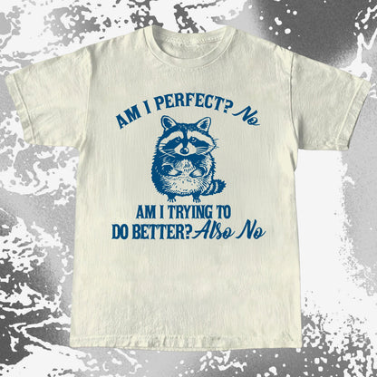 Am I Perfect? No Raccoon T-Shirt – Honest Self Awareness, funny meme tee gift (view 9)