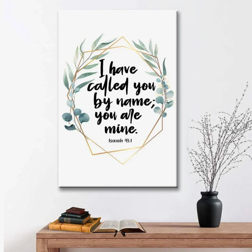 i have called you by name you are mine isaiah 43 1 wall art canvas