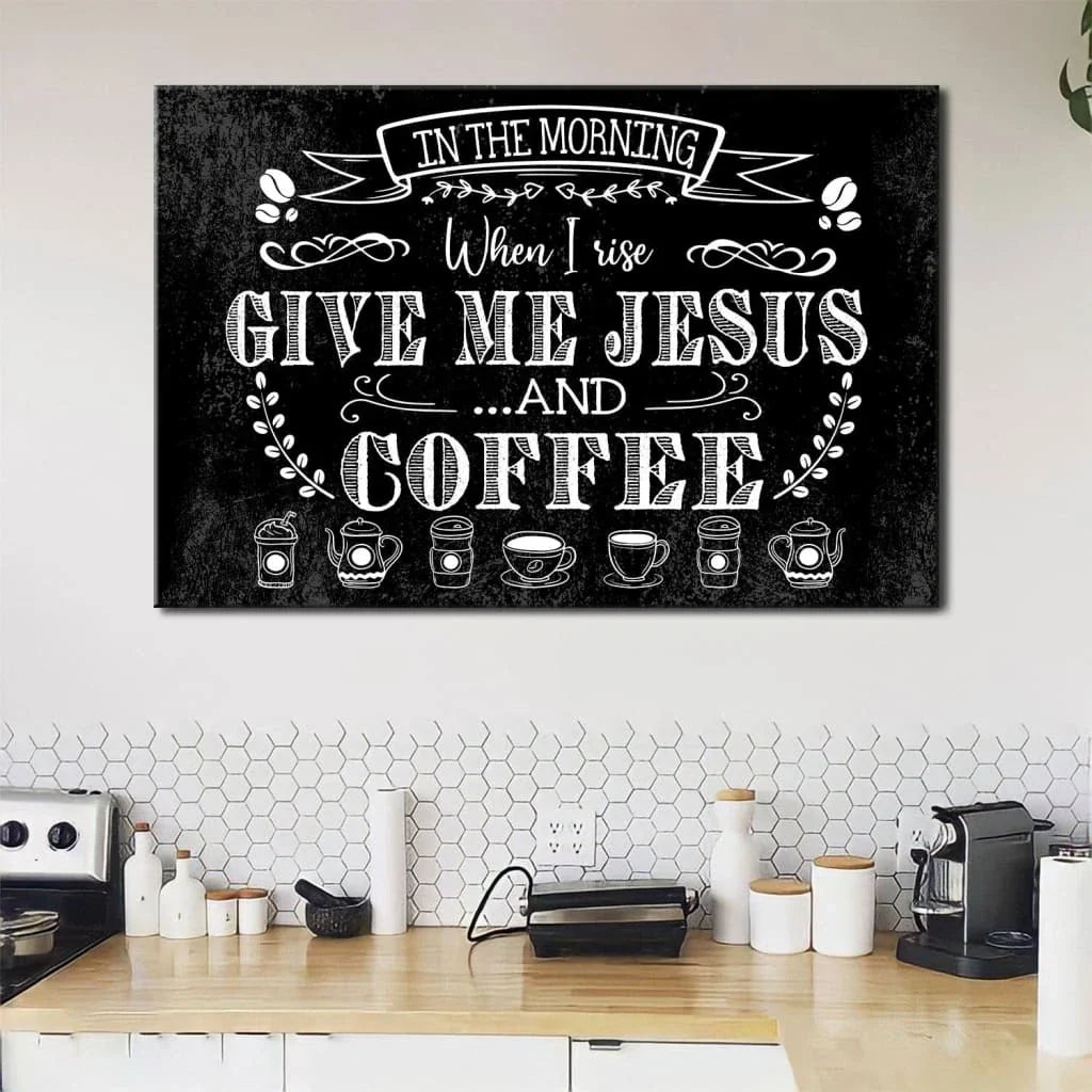 rustic in the morning when i rise give me jesus and coffee christian wall art canvas (Landscape)