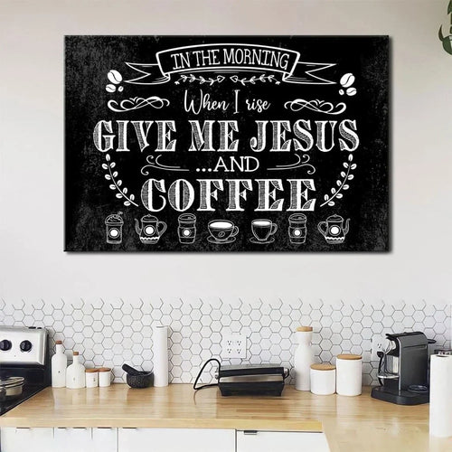 rustic in the morning when i rise give me jesus and coffee christian wall art canvas (Landscape)