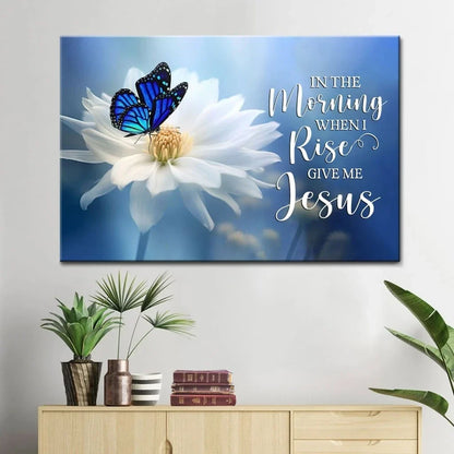 in the morning when i rise give me jesus butterfly flower wall art canvas (Landscape)