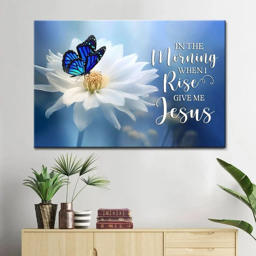 in the morning when i rise give me jesus butterfly flower wall art canvas (Landscape)