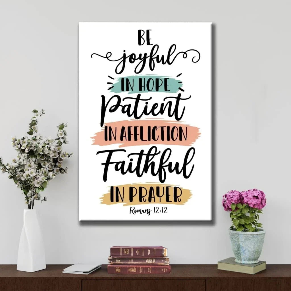 be joyful in hope patient in affliction faithful in prayer romans 12 12 wall art canvas (Landscape) (view 3)