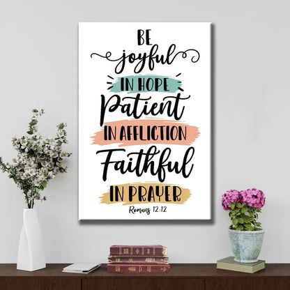 be joyful in hope patient in affliction faithful in prayer romans 12 12 wall art canvas (Landscape) (view 3)