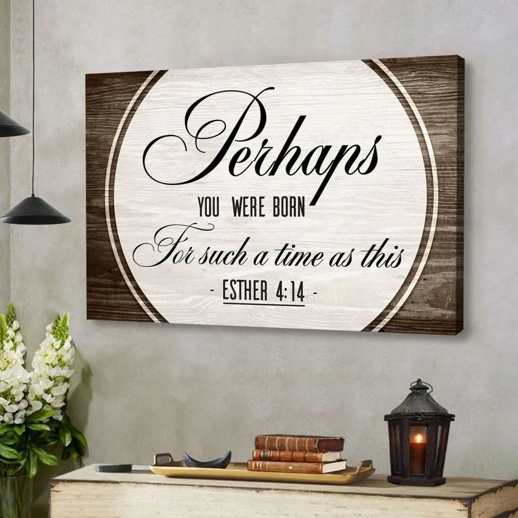 perhaps you were born for such a time as this esther 4 14 wall art canvas (Landscape)