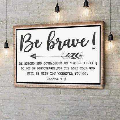 be brave be strong and courageous joshua 1 9 wall art canvas (Landscape)