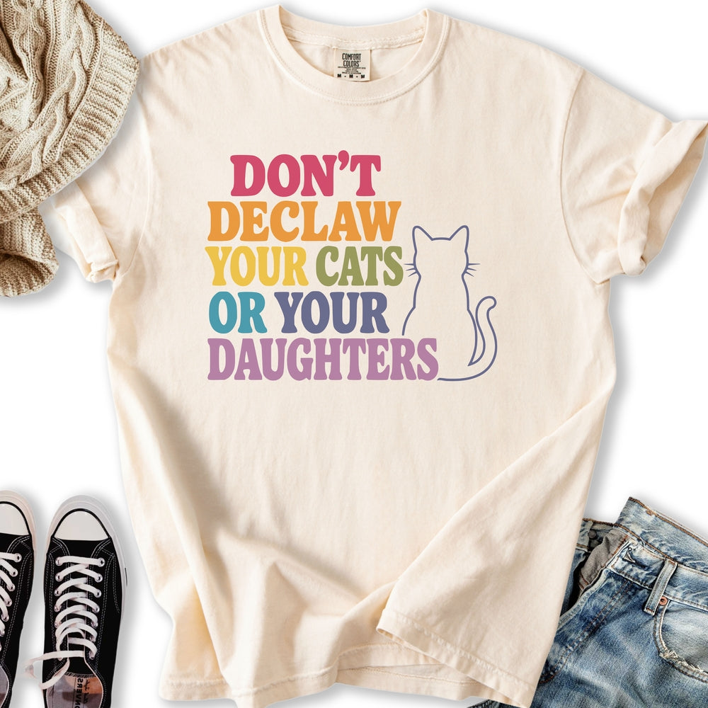Declaw Cats Or Daughters Relaxed Tee