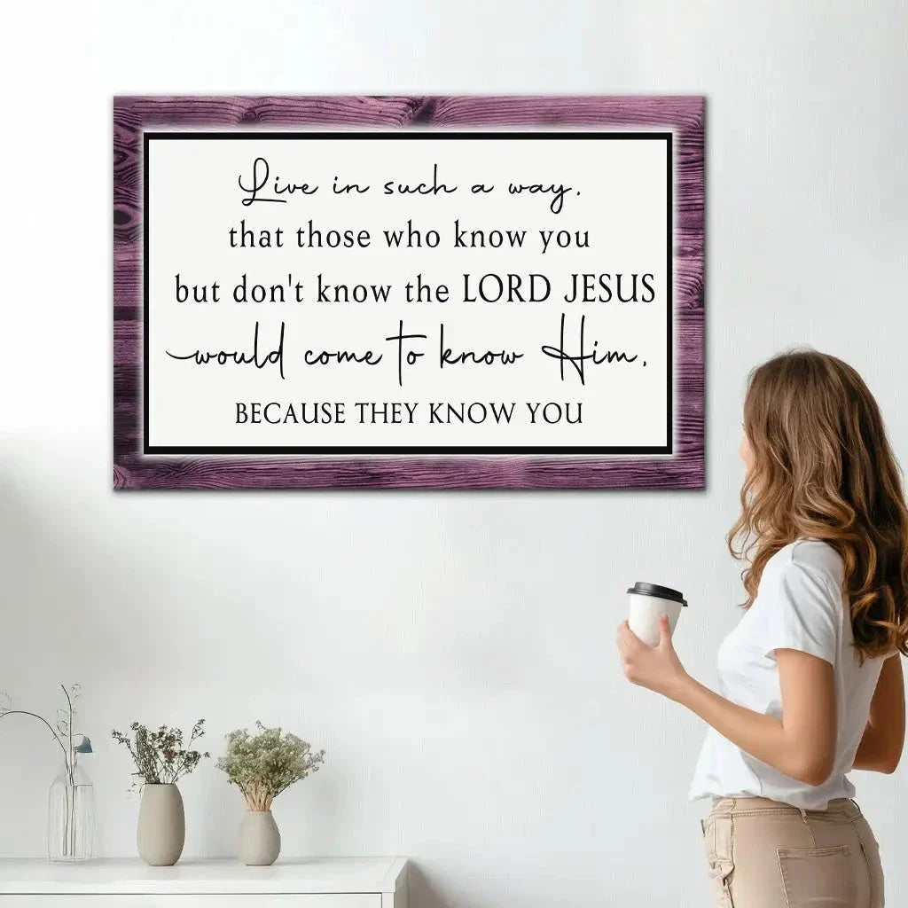 live in such a way that those who know you christian wall art canvas (Landscape) (view 2)