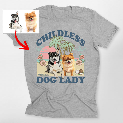 Childless Dog Lady T-Shirt, custom pet portrait gift for pet lovers