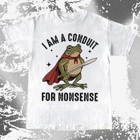 I Am a Conduit for Nonsense Frog Shirt
