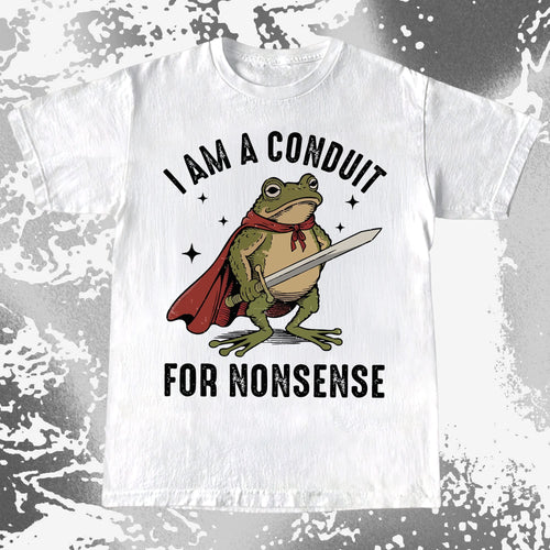 I Am a Conduit for Nonsense Frog Shirt