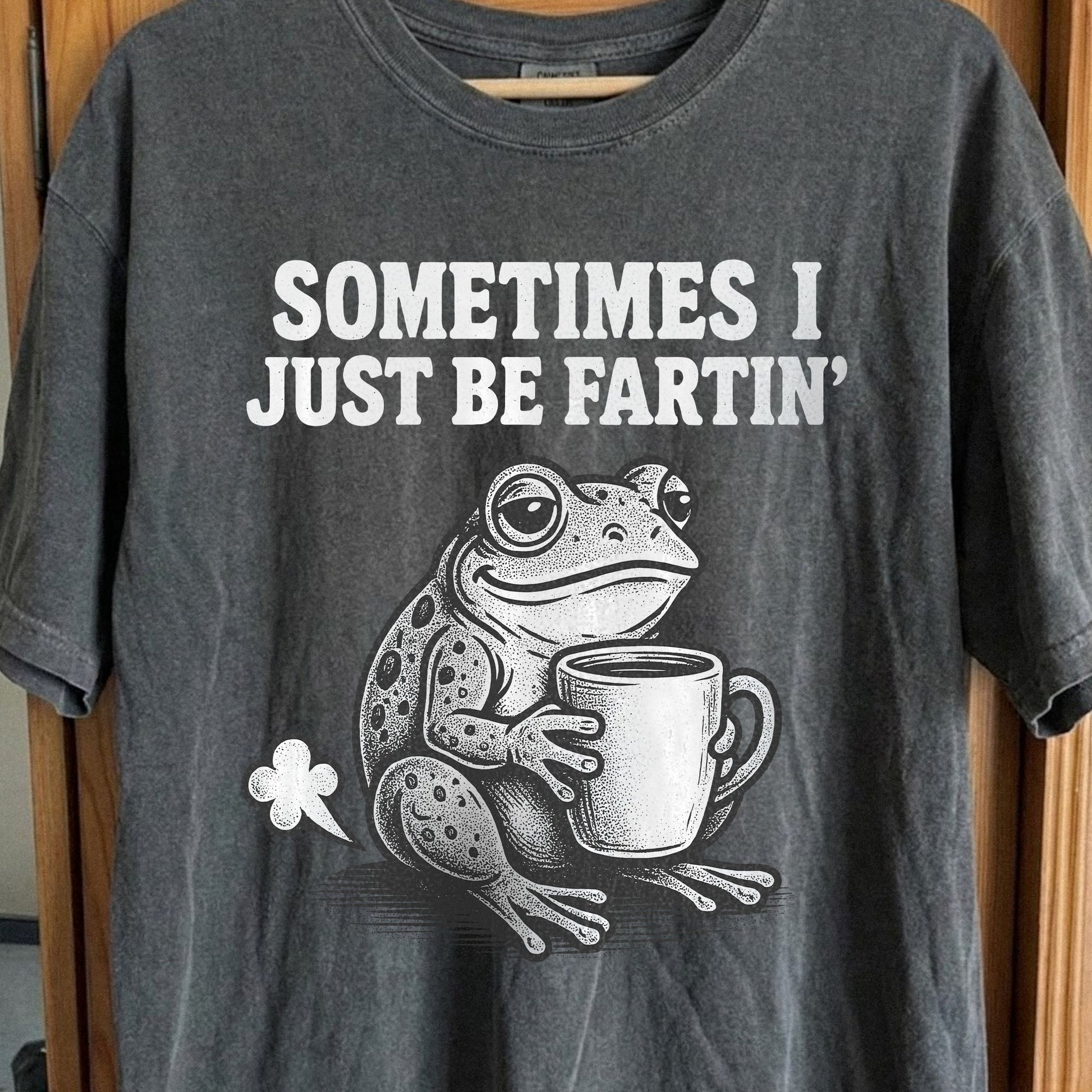 Sometimes I Just Be Fartin Frog Shirt