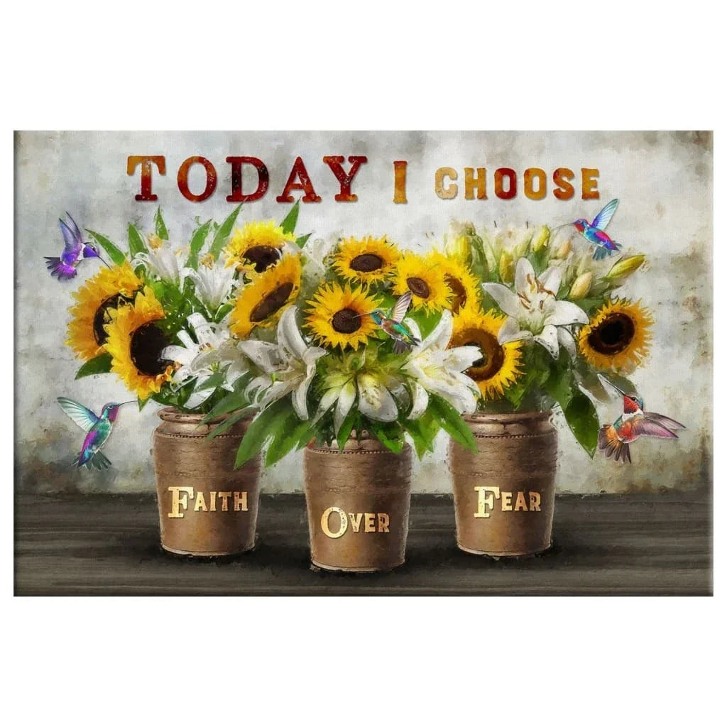 today i choose faith over fear wall art sunflowers and white lilies christian canvas art (Landscape)
