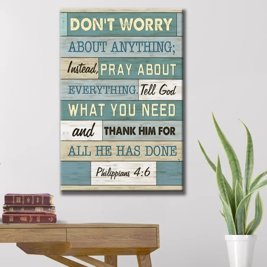 philippians 4 6 don t worry about anything bible verse christian wall art canvas print