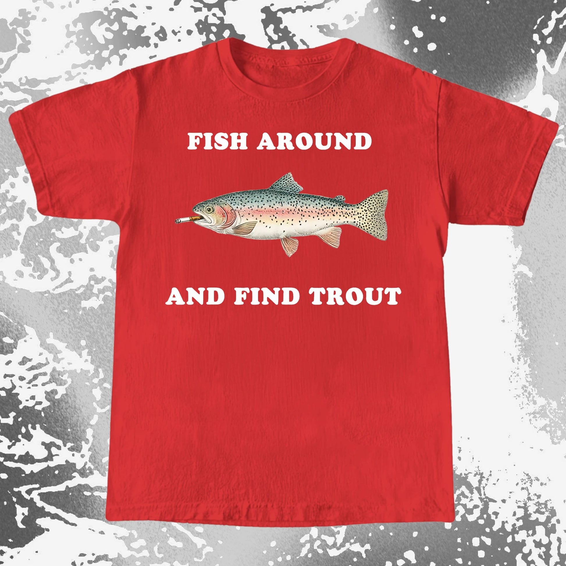 Fish Around And Find Trout Funny Fishing Shirt (view 9)