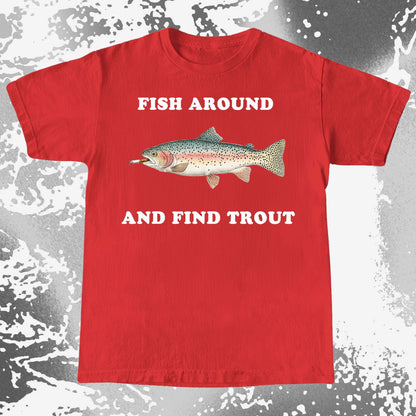 Fish Around And Find Trout Funny Fishing Shirt (view 9)