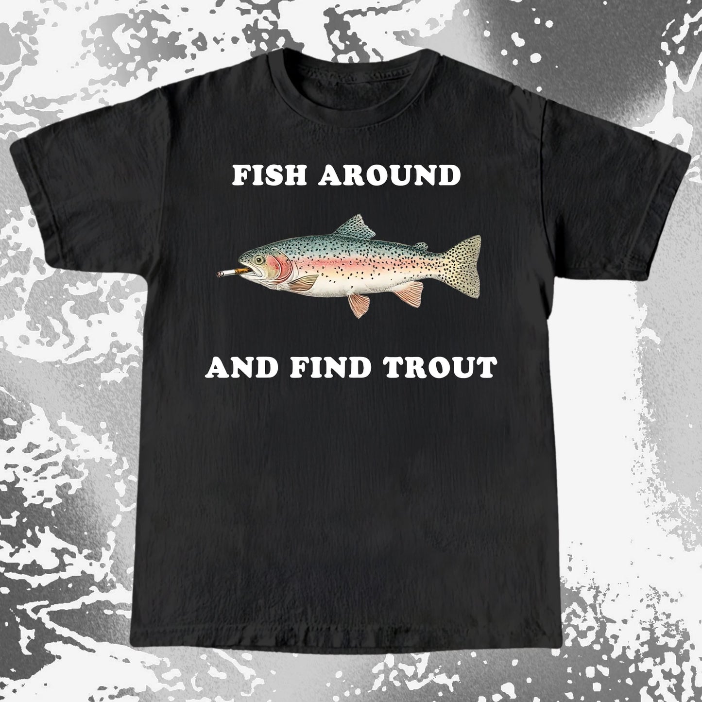 Fish Around And Find Trout Funny Fishing Shirt (view 3)