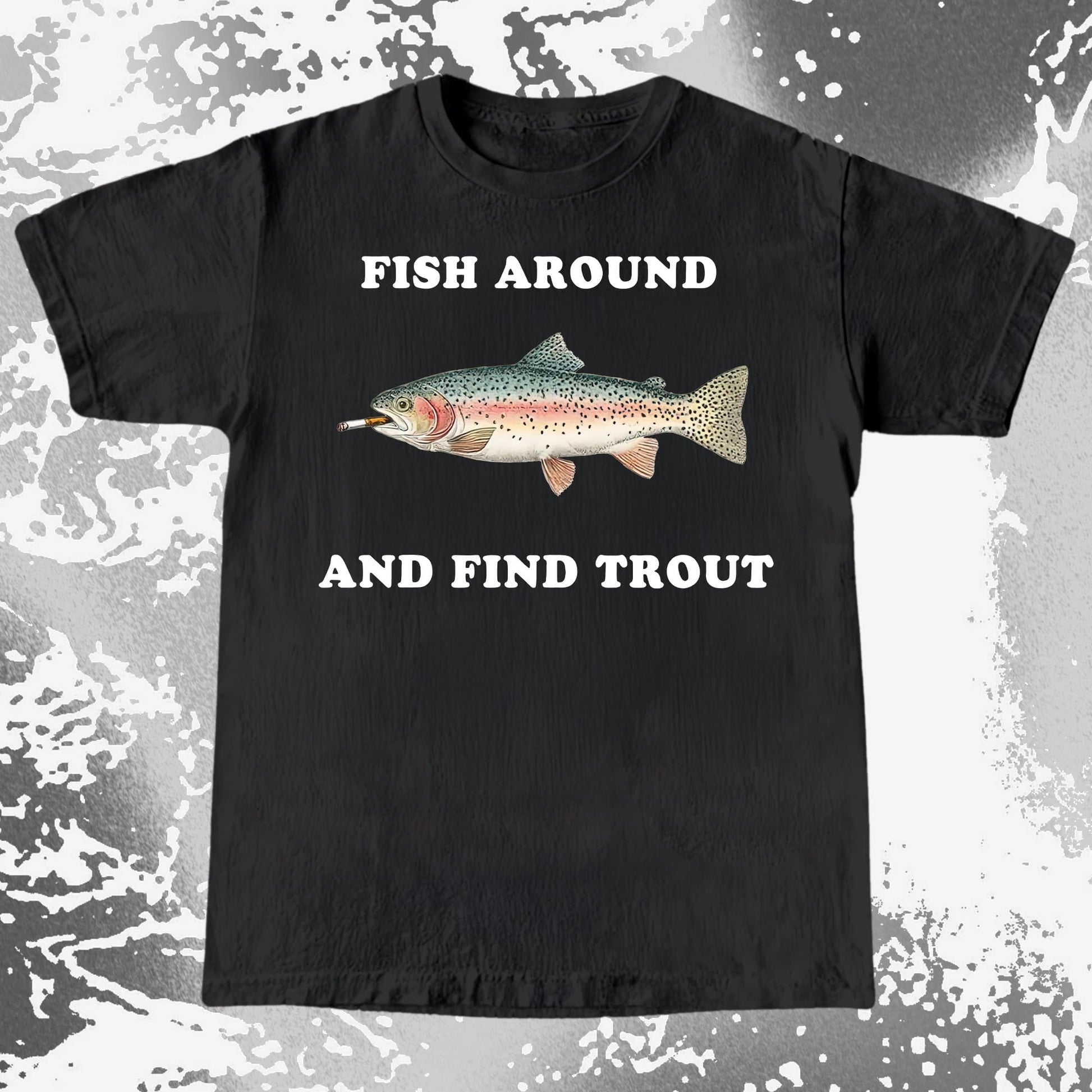 Fish Around And Find Trout Funny Fishing Shirt (view 3)